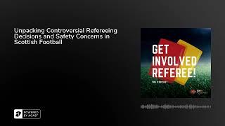 Unpacking Controversial Refereeing Decisions and Safety Concerns in Scottish Football