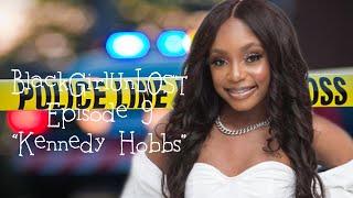 BlackGirlUnLOST: Episode 9 - “Kennedy Hobbs"