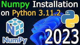 How to Install Numpy on Python 3.11.2 on Windows 11 [ 2023 Update ] Complete Guide