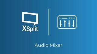 XSplit Broadcaster: Audio Mixer Extension