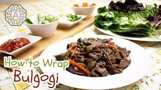 How to Wrap Korean B.B.Q (불고기, BulGoGi) | Aeri's Kitchen