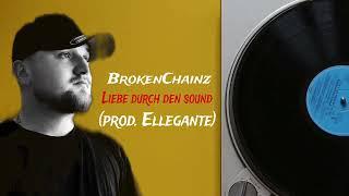 BrokenChainz ►Liebe durch den Sound◄ (prod. by Ellegante) Official Audio