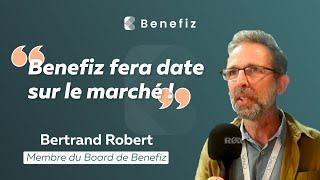 Comment Benefiz va bouleverser le marché ?!  | avec Bertrand Robert, Membre du Board Benefiz