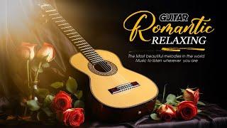 Romantic Guitar: 100 Best Guitar Love Songs To Soothe Your Soul  Best Guitar Music Ever