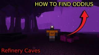 HOW TO FIND ODDIUS IN REFINERY CAVES | Roblox