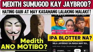 JAYBROD SINUGOD DAW SA BAHAY NI MEDITH NA MAY KASAMANG LALAKI???