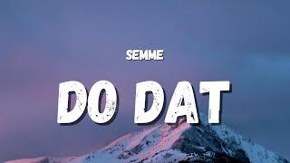 Semme - Do Dat (Tik Tok Resume) (Lyrics) | stop drop and roll, do dat