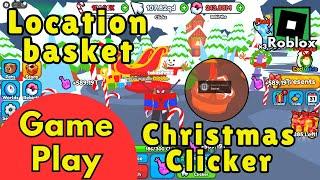 6 BASKET LOCATION IN Christmas Clicker ROBLOX EVENT CHRISTMAS