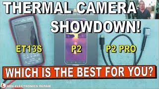 Thermal Camera Showdown ET13S vs P2 vs P2 Pro Head to Head Test Comparison : WHICH IS BEST  FOR YOU?