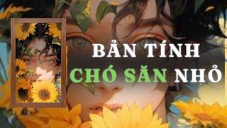 [ TRUYỆN AUDIO ] BẢN TÍNH CHÓ SĂN NHỎ - FULL | GIANG TUỆ MẪN AUDIO CHỮA LÀNH | REVIEW |