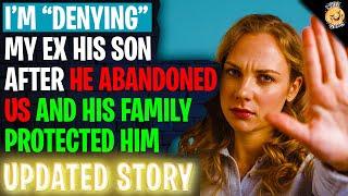 I'm "Denying" My Ex His Son After He Abandoned Us And His Family Protected Him r/Relationships