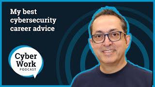 My best cybersecurity career advice: Zarik Megerdichian | Cyber Work Podcast