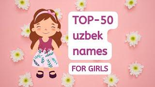 TOP-50 uzbek names for girls
