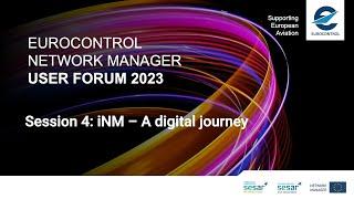 EUROCONTROL Network Manager User Forum 2023 - Session 4: iNM - a digital journey