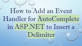 How to Add an Event Handler for AutoComplete in ASP.NET to Insert a Delimiter