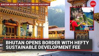 Bhutan doesn’t want poor Indian visitors? Himalayan nation opens border with hefty levy