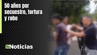 50 años por secuestro, tortura y robo - Teleantioquia Noticias