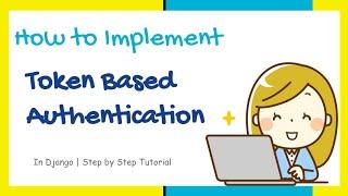 #14. Token based User Authentication | Django | In Simple Way