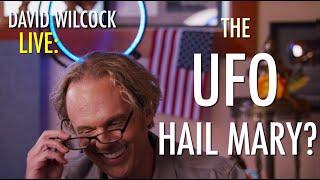 David Wilcock LIVE: The UFO Hail-Mary?