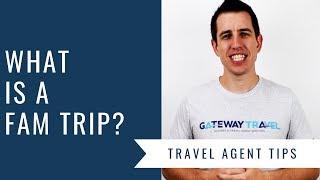 What is a Fam Trip?