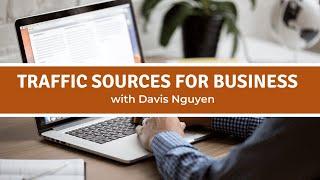 Traffic Sources for Business with Davis Nguyen of My Consulting Offer