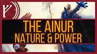 The Ainur | Their Differing Nature and Power