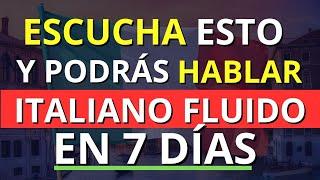  Escucha esto y podrás hablar Italiano fluido en 7 Días Frases para hablar Italiano fluido 