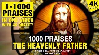 1000 PRAISES TO THE HEAVENLY FATHER | 1000 PRAISES | 4K VIDEO