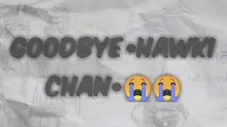 Goodbye •Hawki Chan•