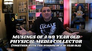 Musings of a 49 Year Old Physical Media Collector (together with The Wisdom of a 10 Year Old)