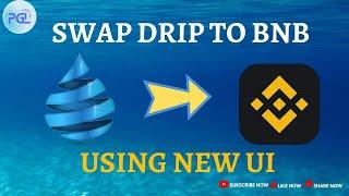 How To Swap Drip Token To BNB Using The New UI