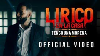 Lirico En La Casa - Tengo Una Morena (Official Video)