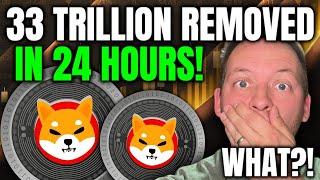 SHIBA INU - 33 TRILLION REMOVED IN 24 HOURS!!! NOT A DRILL!