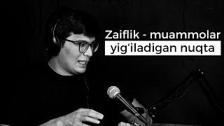 Zaiflik — muammolar yig‘iladigan nuqta | Behzod Hoshimov