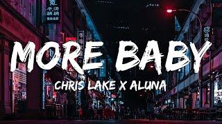 Chris Lake x Aluna - More Baby (Lyrics)