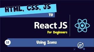 12. HTML, CSS, JS to React - #12 Using Icons