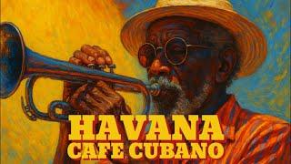 HAVANA - Café Cubano | Buenavista Social Club | Cuban background music
