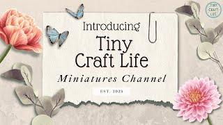 All About MINIATURES ~Introduction To My Channel~ #TinyCraftLife #Miniatures #DollhouseMinis #DIY