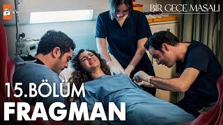 Bir Gece Masalı 15. Bölüm Fragman | "Mahir'im kurşunlandım sol yanımdan" @atvturkiye