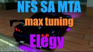 NFS SA MTA ELEGY (max tuning) обзор и тест драйв