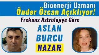 Frekans Astroloji Aslan Burcu İçin Nazar ! Bioenerji Uzmanı Önder Özcan