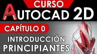 Curso Autocad 2D - Capitulo 0, Introducción Para Principiantes