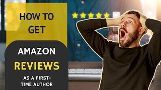 How To Get Amazon Reviews As A First Time Author | Amazon Book Reviews