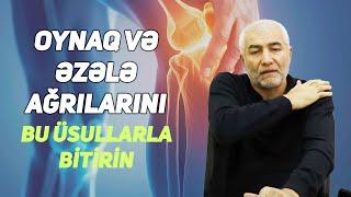 Oynaq və Əzələ Ağrılarını Bu Üsullarla Bitirin - Fizuli Hüseynov