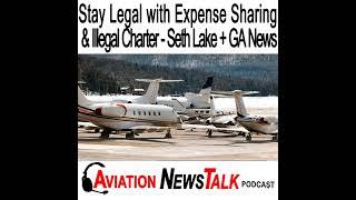 234 Staying Legal with Expense Sharing and Illegal Charters with Seth Lake + GA News