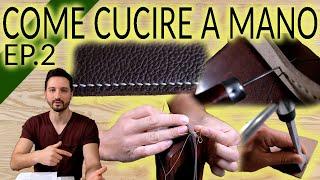 Cucire a mano Cuoio & Pelle: TUTORIAL DEFINITIVO. Ep. 2: Come si cuce