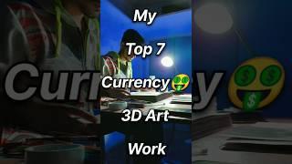 My Top 7 Currency 3D Art Work  #shorts #youtubeshorts #shortart #art #artist #drawing #rahiljindran