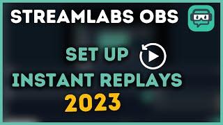 How to set up INSTANT REPLAYS on Streamlabs OBS (2023) | Made Easy!