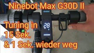 Ninebot Max G30D II - Tuning in 15 Sekunde & in 1 Sek. wieder weg