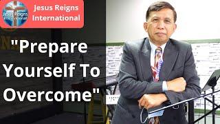 Prepare Yourself To Overcome | Ptr. Mario Palma | Jesus Reigns International RVA